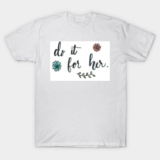 Do it for her T-Shirt